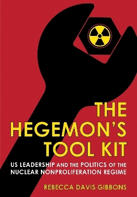 The Hegemon's Tool Kit - Rebecca Davis Gibbons