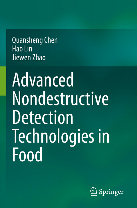 Advanced Nondestructive Detection Technologies in Food - Quansheng Chen, Hao Lin, Jiewen Zhao