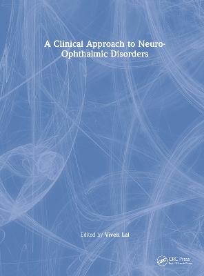 A Clinical Approach to Neuro-Ophthalmic Disorders - 
