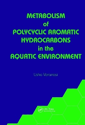 Metabolism of Polycyclic Aromatic Hydrocarbons in the Aquatic Environment - Usha Varanasi