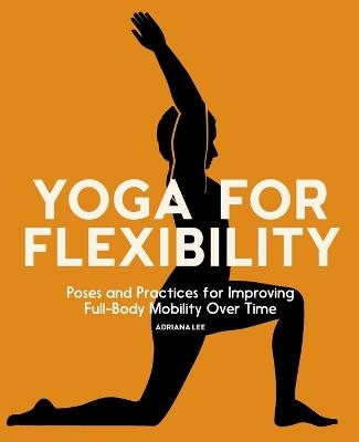 Yoga for Flexibility - Adriana Lee