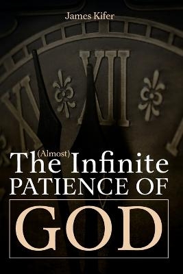 The (Almost) Infinite Patience of God - James Kifer