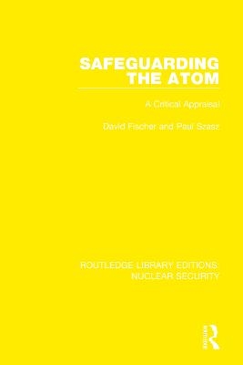 Safeguarding the Atom - David Fischer, Paul Szasz