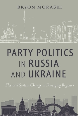 Party Politics in Russia and Ukraine - Bryon Moraski
