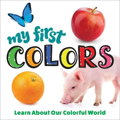 My First Colors -  Editors of Happy Fox Books