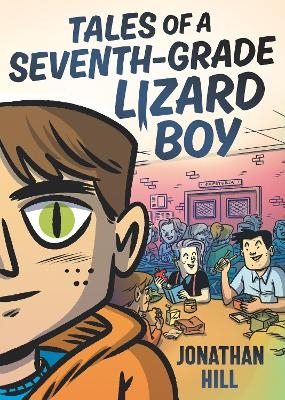 Tales of a Seventh-Grade Lizard Boy: A Graphic Novel - Jonathan Hill