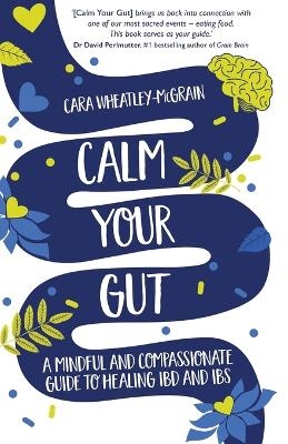 Calm Your Gut - Cara Wheatley-McGrain