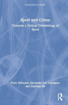 Sport and Crime - Peter Millward, Jan Andre Lee Ludvigsen, Jonathan Sly