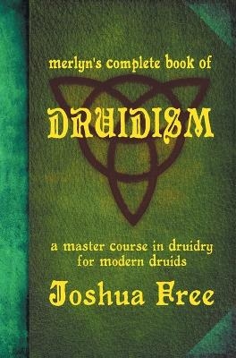 Merlyn's Complete Book of Druidism - Joshua Free