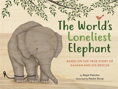 The World's Loneliest Elephant - Ralph Fletcher