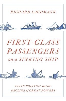 First-Class Passengers on a Sinking Ship - Richard Lachmann