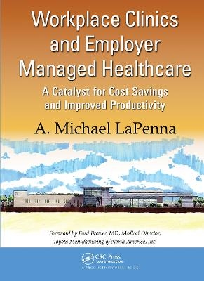 Workplace Clinics and Employer Managed Healthcare - A. Michael LaPenna