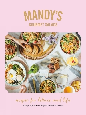 Mandy's Gourmet Salads - Mandy Wolfe, Rebecca Wolfe, Meredith Erickson