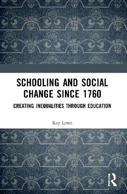 Schooling and Social Change Since 1760 - Roy Lowe