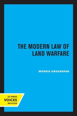 The Modern Law of Land Warfare - Morris Greenspan
