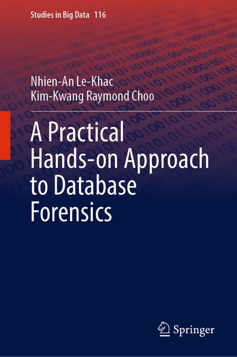 A Practical Hands-on Approach to Database Forensics - Nhien-An Le-Khac, Kim-Kwang Raymond Choo