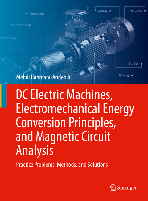DC Electric Machines, Electromechanical Energy Conversion Principles, and Magnetic Circuit Analysis - Mehdi Rahmani-Andebili