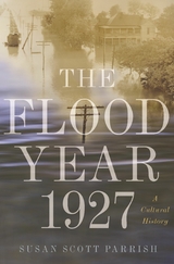 Flood Year 1927 -  Susan Scott Parrish