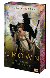 True Crown: Der Mantel des Elfen-Lords - Olivia Atwater