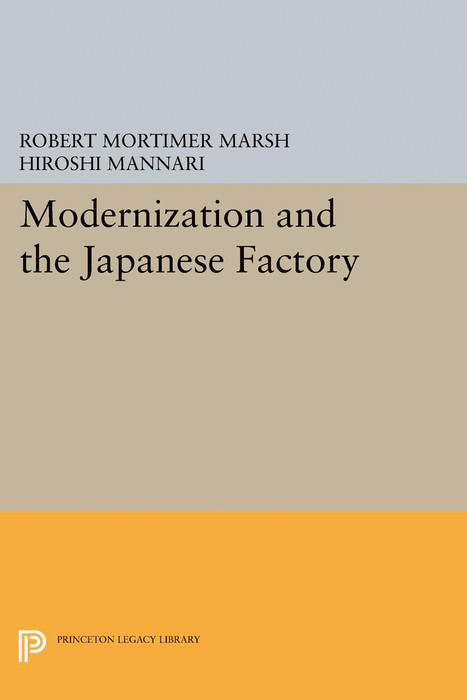 Modernization and the Japanese Factory - Robert Mortimer Marsh, Hiroshi Mannari