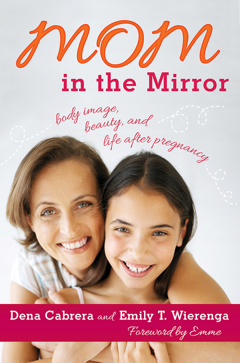 Mom in the Mirror -  Dena Cabrera,  Emily  T. Wierenga