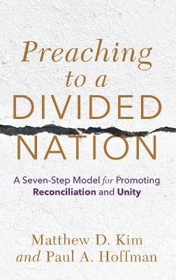 Preaching to a Divided Nation - Matthew D Kim, Paul A Hoffman