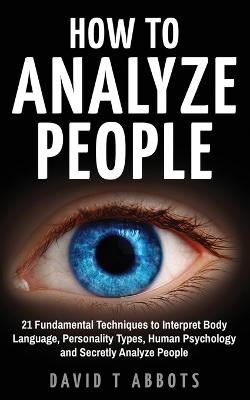 How To Analyze People - David T Abbots