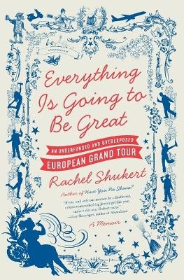 Everything is Going to be Great - Rachel Shukert