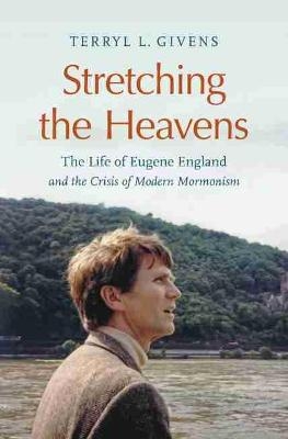 Stretching the Heavens - Terryl L. Givens