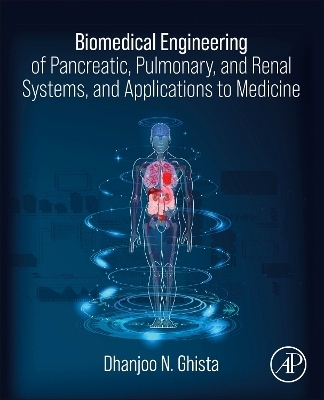 Biomedical Engineering of Pancreatic, Pulmonary, and Renal Systems, and Applications to Medicine - Dhanjoo N. Ghista