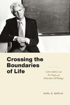 Crossing the Boundaries of Life - Karl S. Matlin