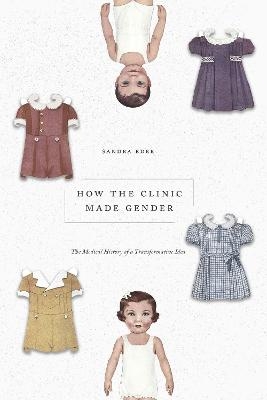 How the Clinic Made Gender - Sandra Eder