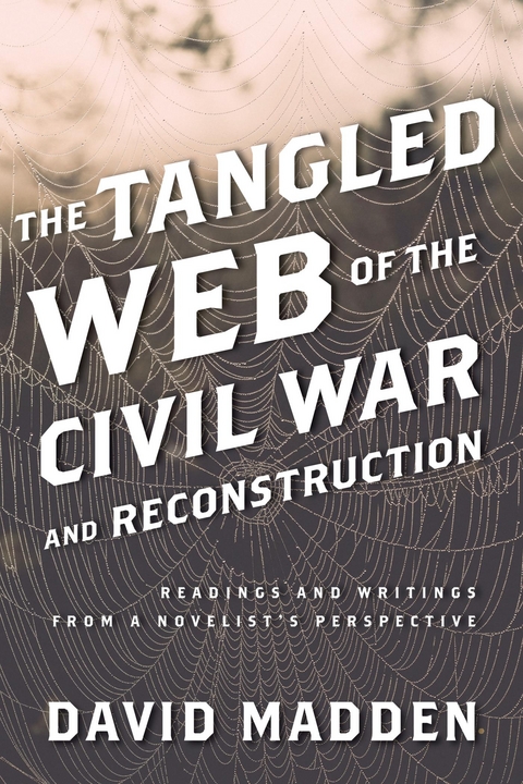 Tangled Web of the Civil War and Reconstruction -  David Madden