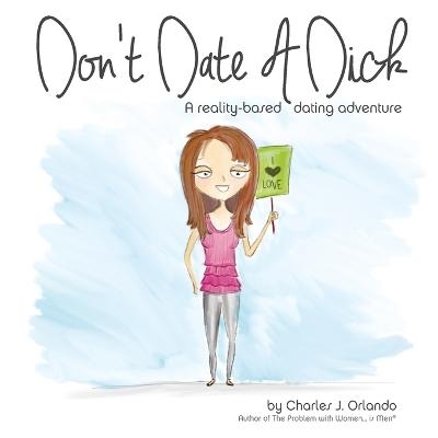 Don't Date A Dick - Charles J Orlando