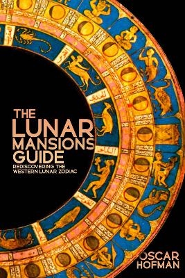 The Lunar Mansions Guide - Oscar Hofman