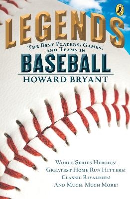 Legends: The Best Players, Games, and Teams in Baseball - Howard Bryant
