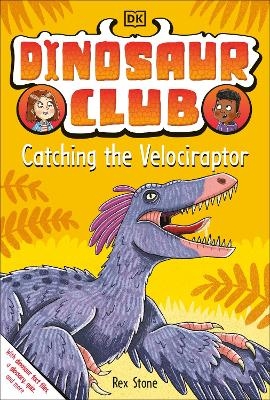 Dinosaur Club: Catching the Velociraptor - Rex Stone