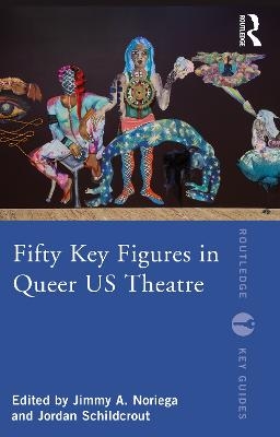 Fifty Key Figures in Queer US Theatre - 
