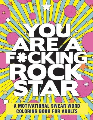 You Are a F*cking Rock Star -  Rockridge Press