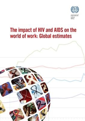 The Impact of HIV and AIDS on the World of Work -  International Labour Office