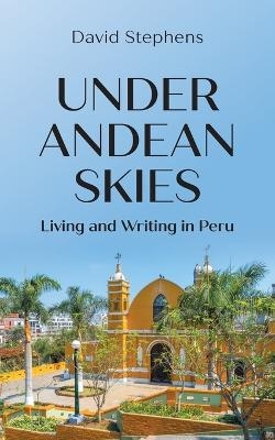 Under Andean Skies - David Stephens