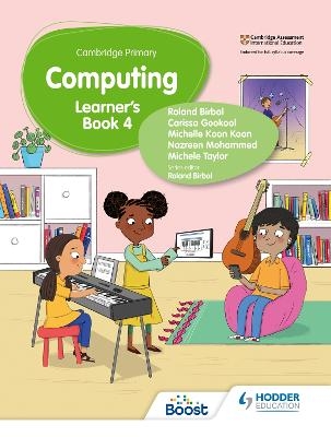 Cambridge Primary Computing Learner's Book Stage 4 - Roland Birbal, Michele Taylor, Nazreen Mohammed, Michelle Koon Koon, Carissa Gookool