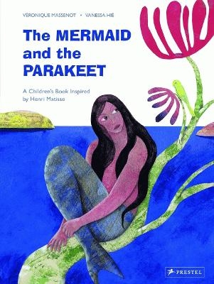 The Mermaid and the Parakeet - Vanessa Hie, Veronique Massenot