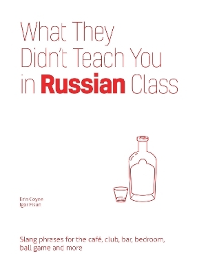 What They Didn't Teach You in Russian Class - Erin Coyne, Igor Fisun