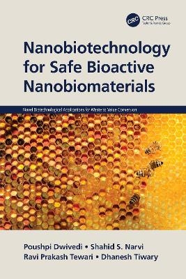 Nanobiotechnology for Safe Bioactive Nanobiomaterials - Poushpi Dwivedi, Shahid S. Narvi, Ravi Prakash Tewari, Dhanesh Tiwary