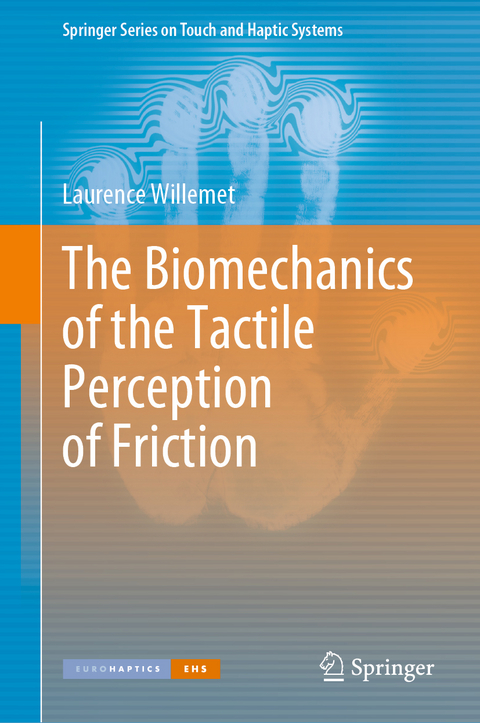 The Biomechanics of the Tactile Perception of Friction - Laurence Willemet