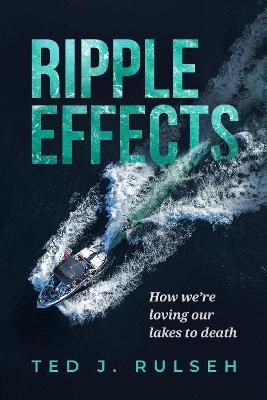 Ripple Effects - Ted J. Rulseh