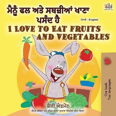 I Love to Eat Fruits and Vegetables (Punjabi English Bilingual Book - India) - Shelley Admont, KidKiddos Books