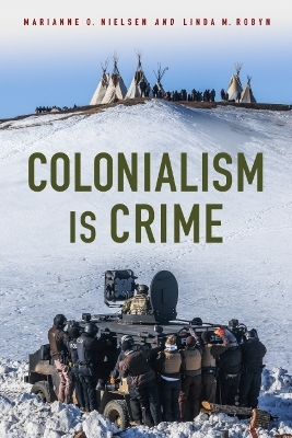 Colonialism Is Crime - Marianne Nielsen, Linda M. Robyn