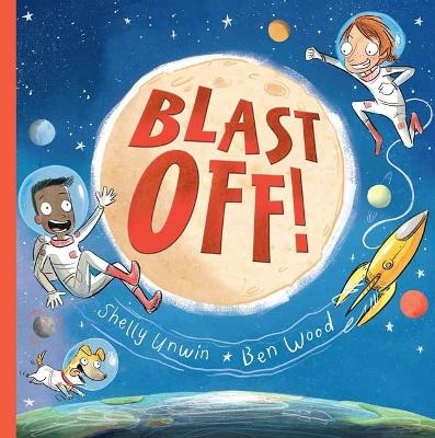 Blast Off! - Shelly Unwin, Ben Wood